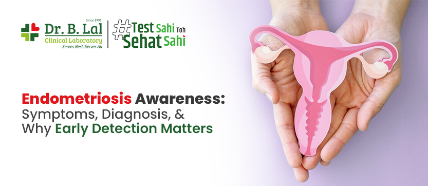 Endometriosis Awareness: Symptoms, Diagnosis, And Why Early Detection Matters